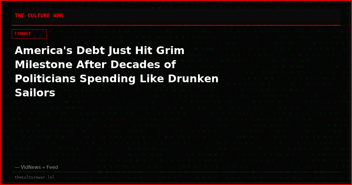 America's Debt Just Hit Grim Milestone After Decades of Politicians Spending Like Drunken Sailors