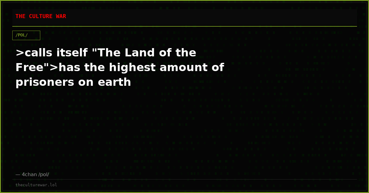 >calls itself "The Land of the Free">has the highest amount of prisoners on earth