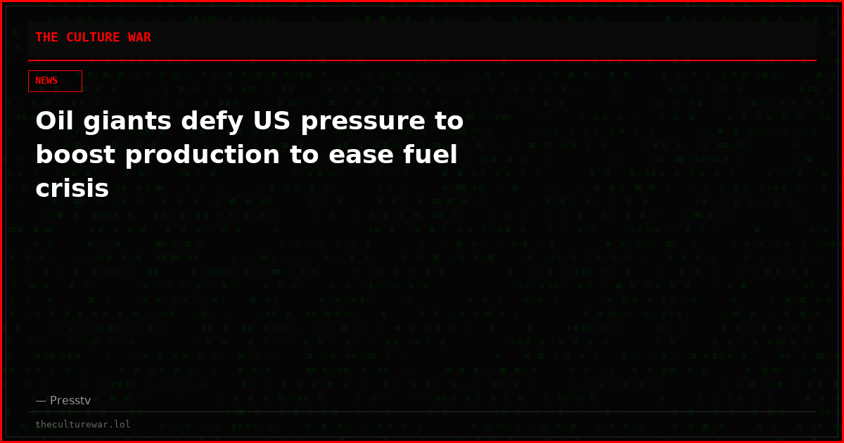 Oil giants defy US pressure to boost production to ease fuel crisis