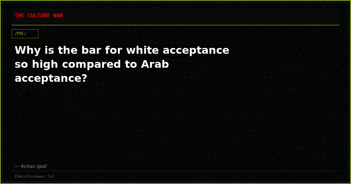 Why is the bar for white acceptance so high compared to Arab acceptance?