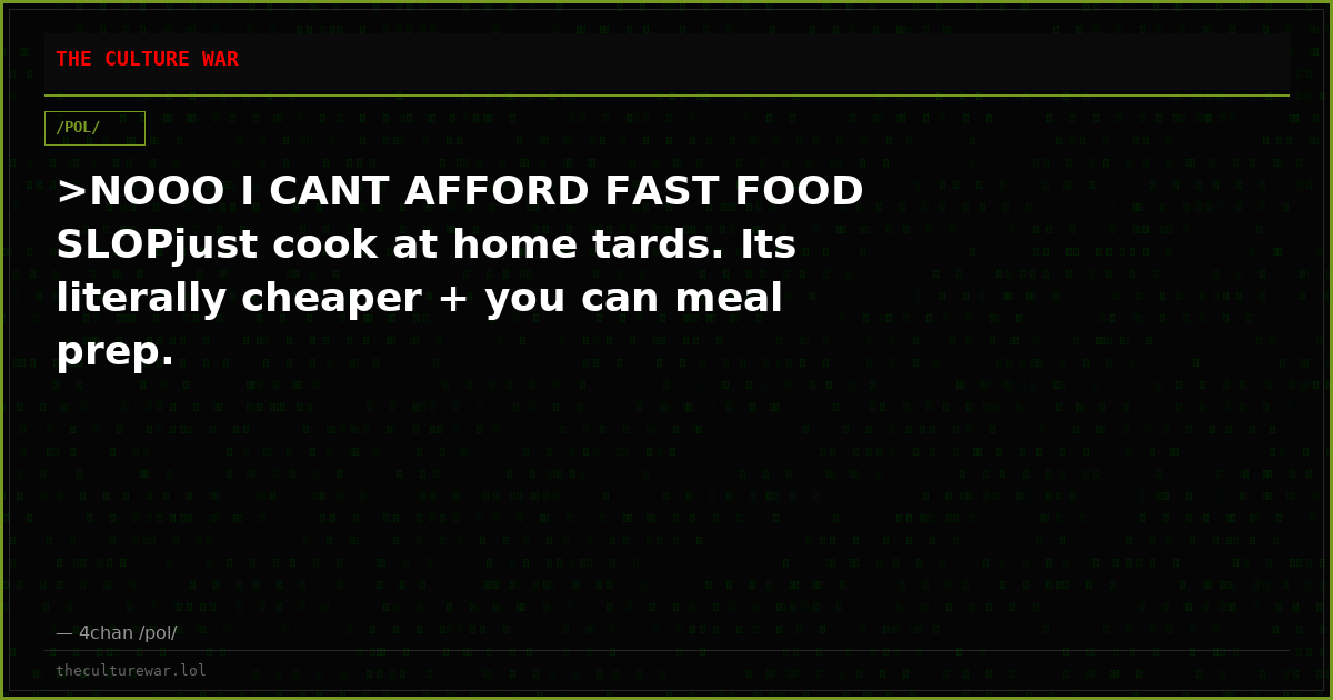 >NOOO I CANT AFFORD FAST FOOD SLOPjust cook at home tards. Its literally cheaper + you can meal prep.