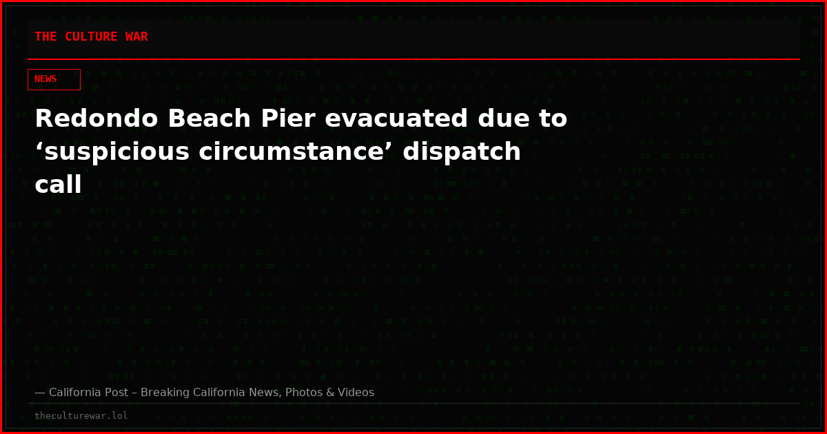 Redondo Beach Pier evacuated due to ‘suspicious circumstance’ dispatch call
