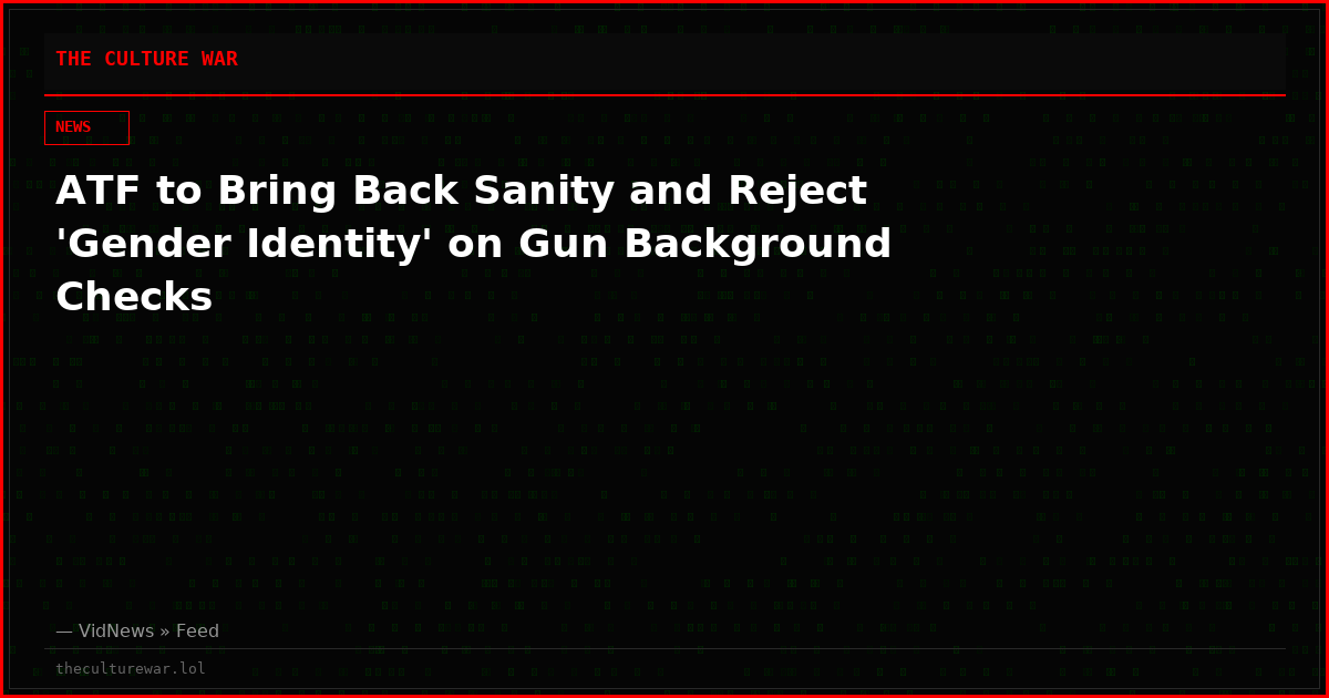 ATF to Bring Back Sanity and Reject 'Gender Identity' on Gun Background Checks