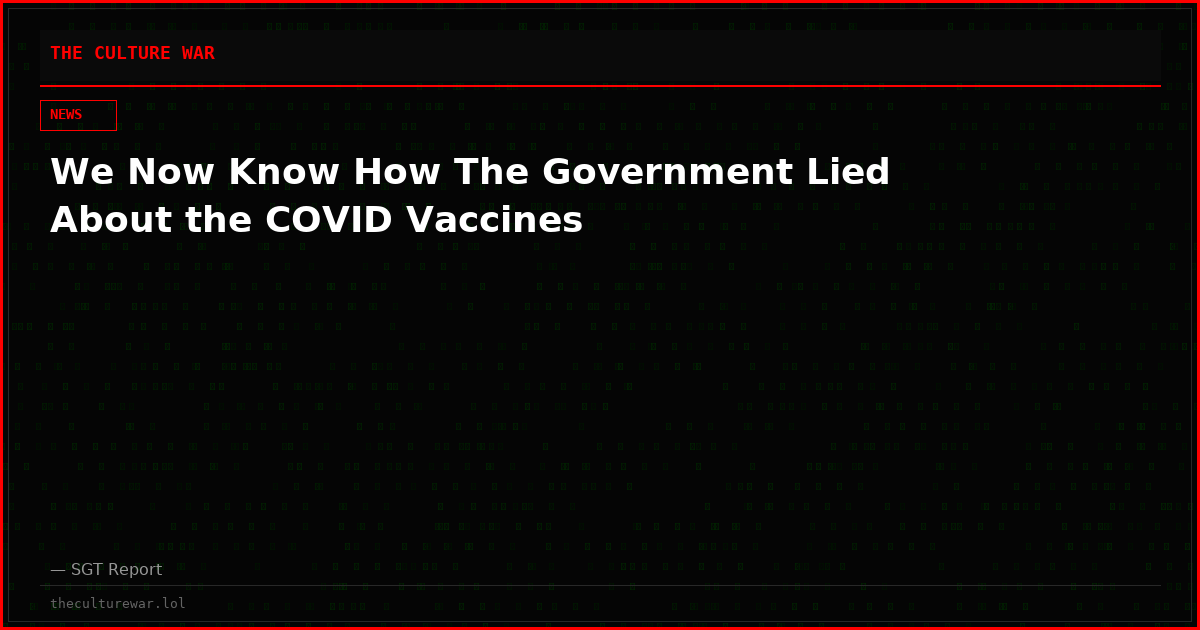 We Now Know How The Government Lied About the COVID Vaccines