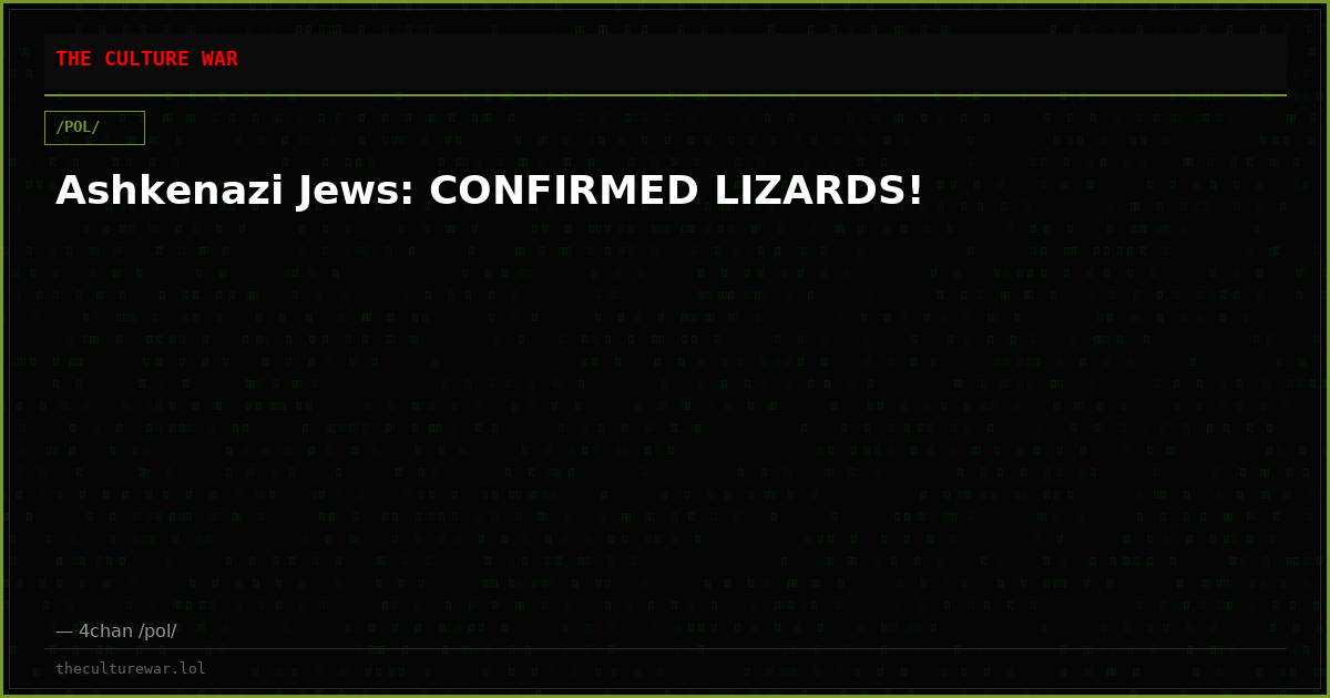 Ashkenazi Jews: CONFIRMED LIZARDS!