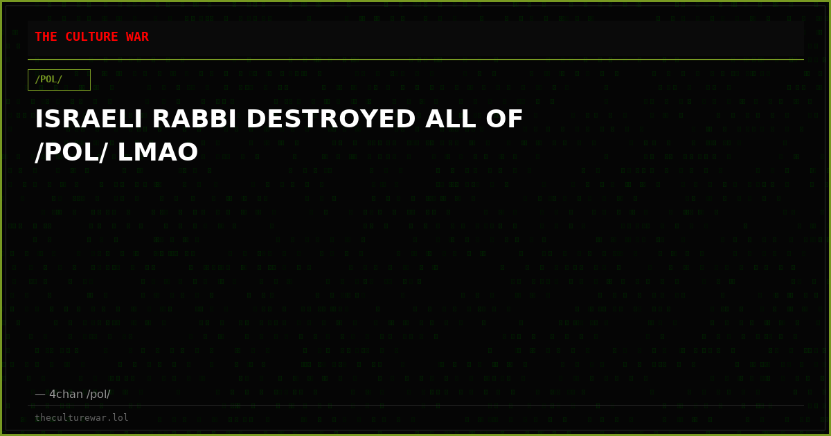 ISRAELI RABBI DESTROYED ALL OF /POL/ LMAO