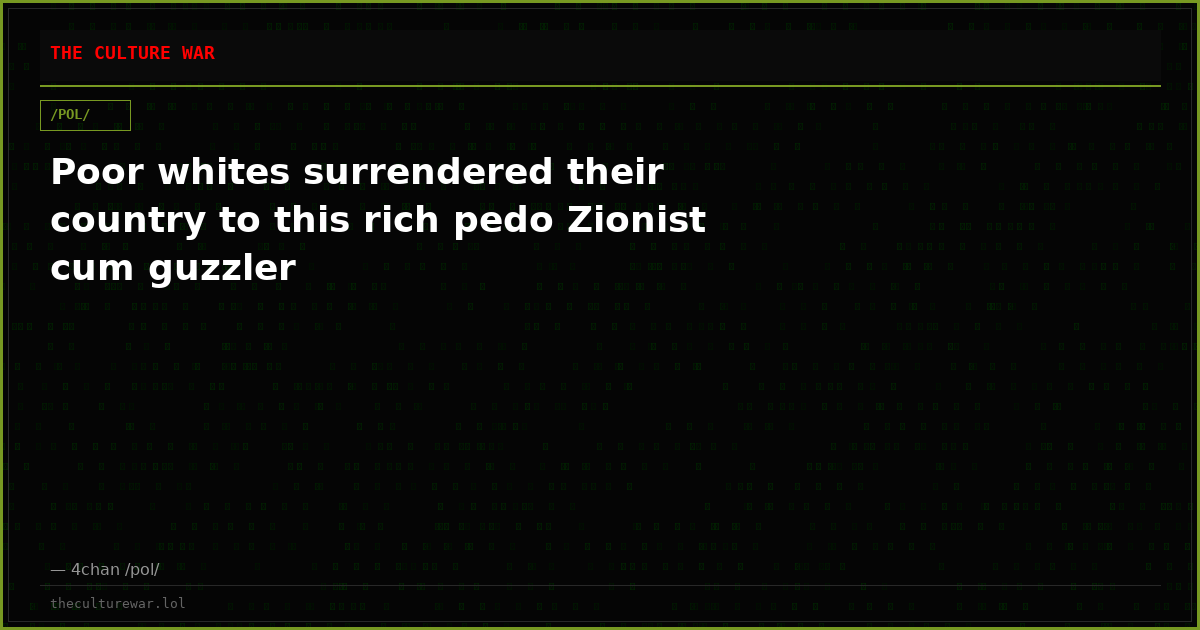 Poor whites surrendered their country to this rich pedo Zionist cum guzzler