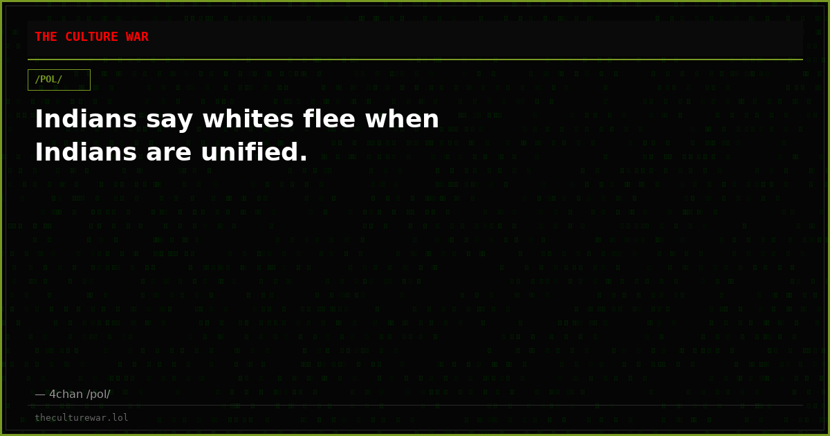 Indians say whites flee when Indians are unified.