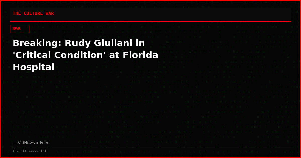Breaking: Rudy Giuliani in 'Critical Condition' at Florida Hospital