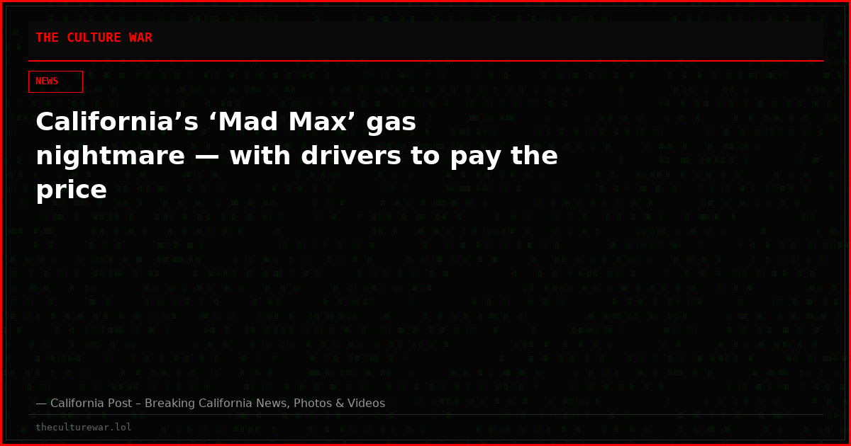 California’s ‘Mad Max’ gas nightmare — with drivers to pay the price