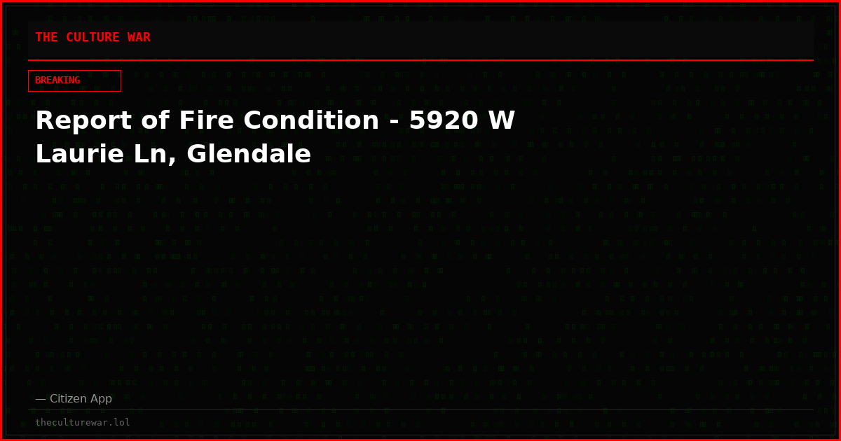 Report of Fire Condition - 5920 W Laurie Ln, Glendale