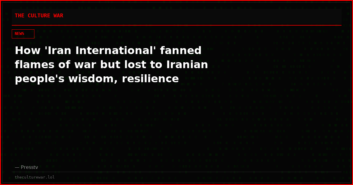 How 'Iran International' fanned flames of war but lost to Iranian people's wisdom, resilience