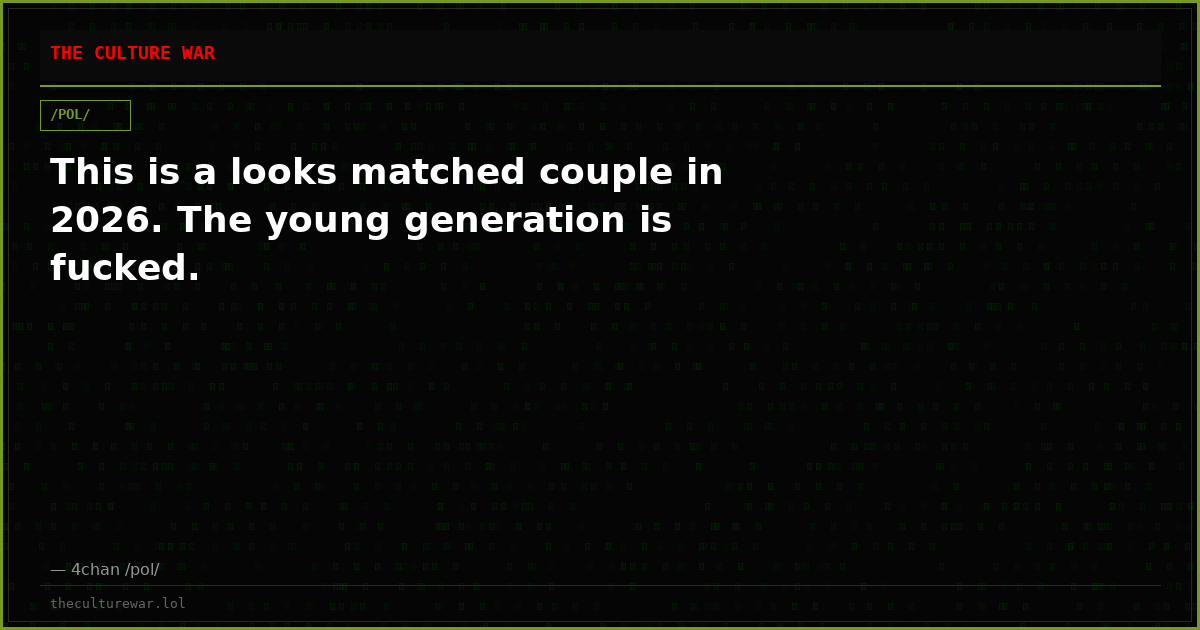 This is a looks matched couple in 2026. The young generation is fucked.