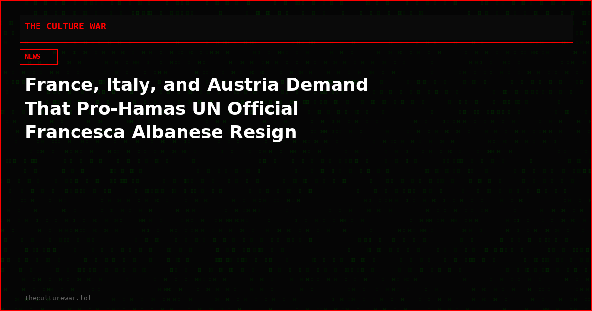 France, Italy, and Austria Demand That Pro-Hamas UN Official Francesca Albanese Resign