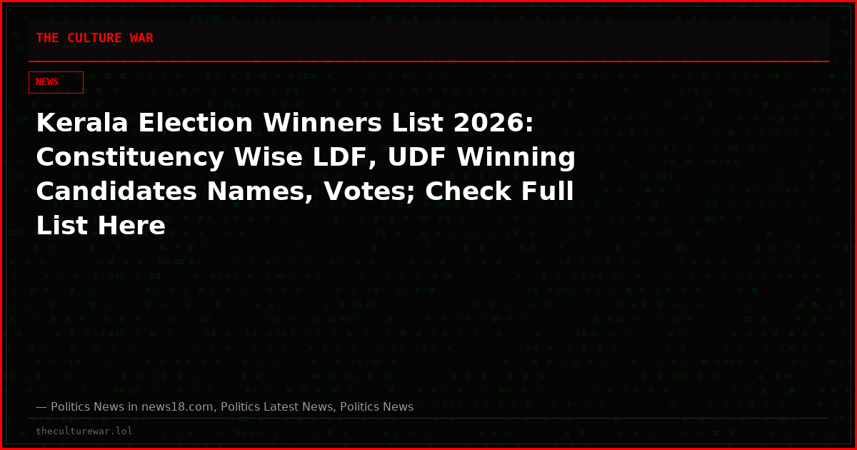 Kerala Election Winners List 2026: Constituency Wise LDF, UDF Winning Candidates Names, Votes; Check Full List Here