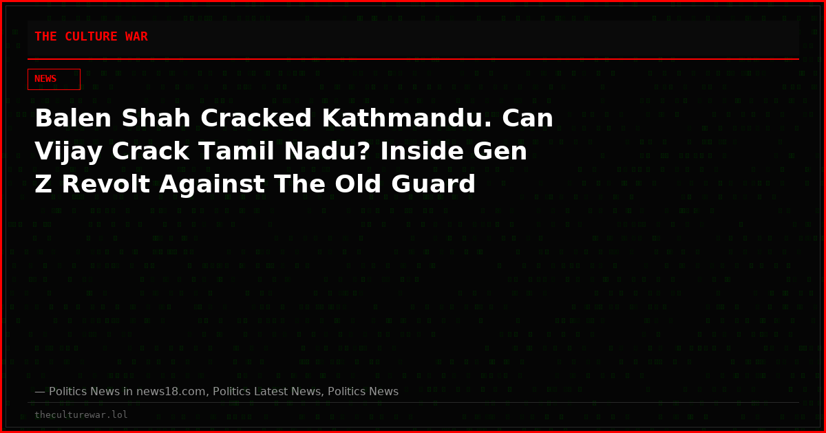Balen Shah Cracked Kathmandu. Can Vijay Crack Tamil Nadu? Inside Gen Z Revolt Against The Old Guard