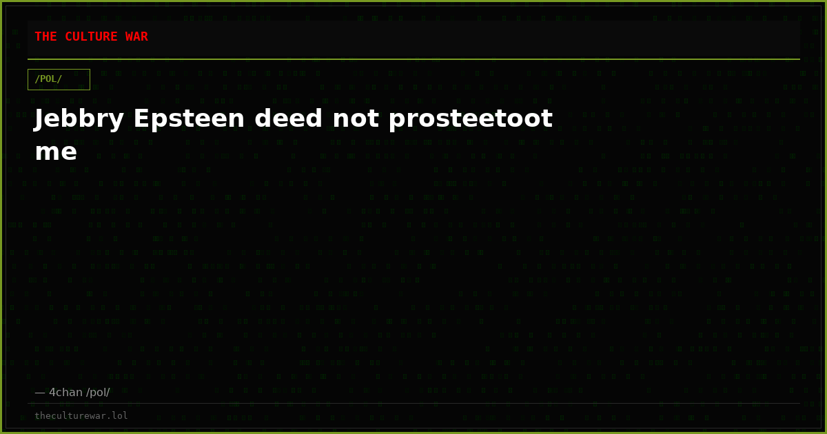 Jebbry Epsteen deed not prosteetoot me