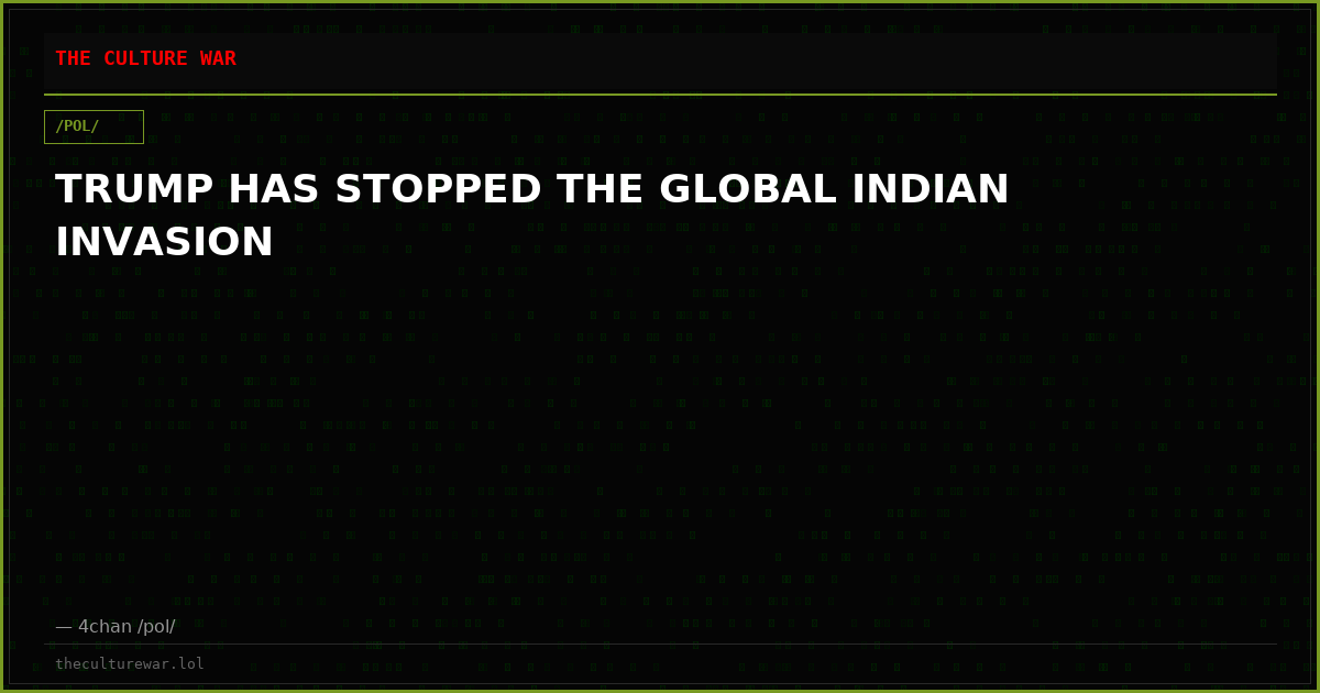 TRUMP HAS STOPPED THE GLOBAL INDIAN INVASION