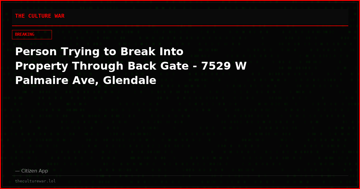 Person Trying to Break Into Property Through Back Gate - 7529 W Palmaire Ave, Glendale