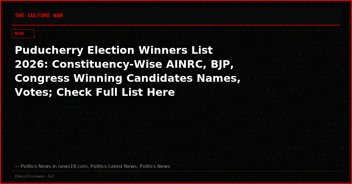 Puducherry Election Winners List 2026: Constituency-Wise AINRC, BJP, Congress Winning Candidates Names, Votes; Check Full List Here