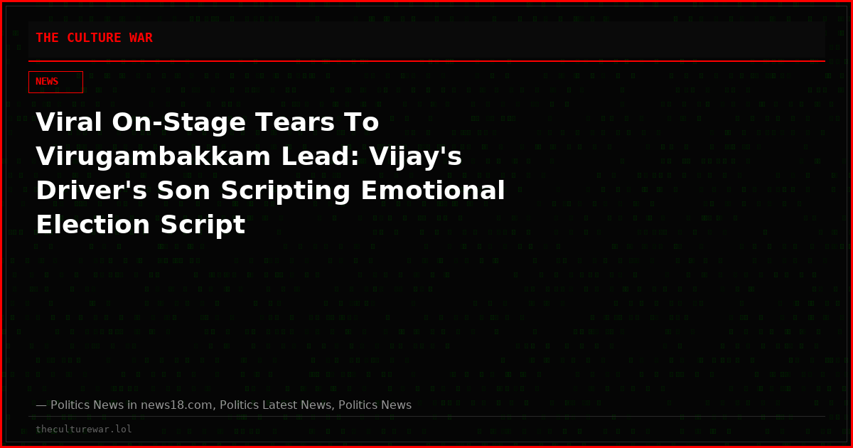 Viral On‑Stage Tears To Virugambakkam Lead: Vijay's Driver's Son Scripting Emotional Election Script