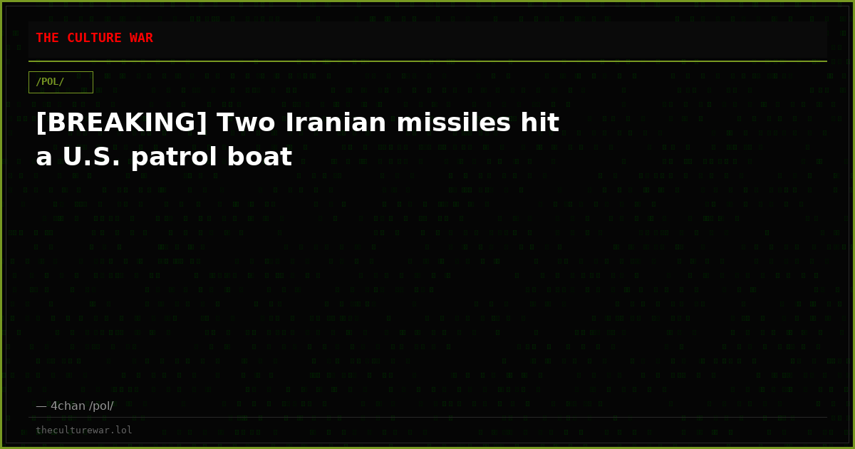 [BREAKING] Two Iranian missiles hit a U.S. patrol boat