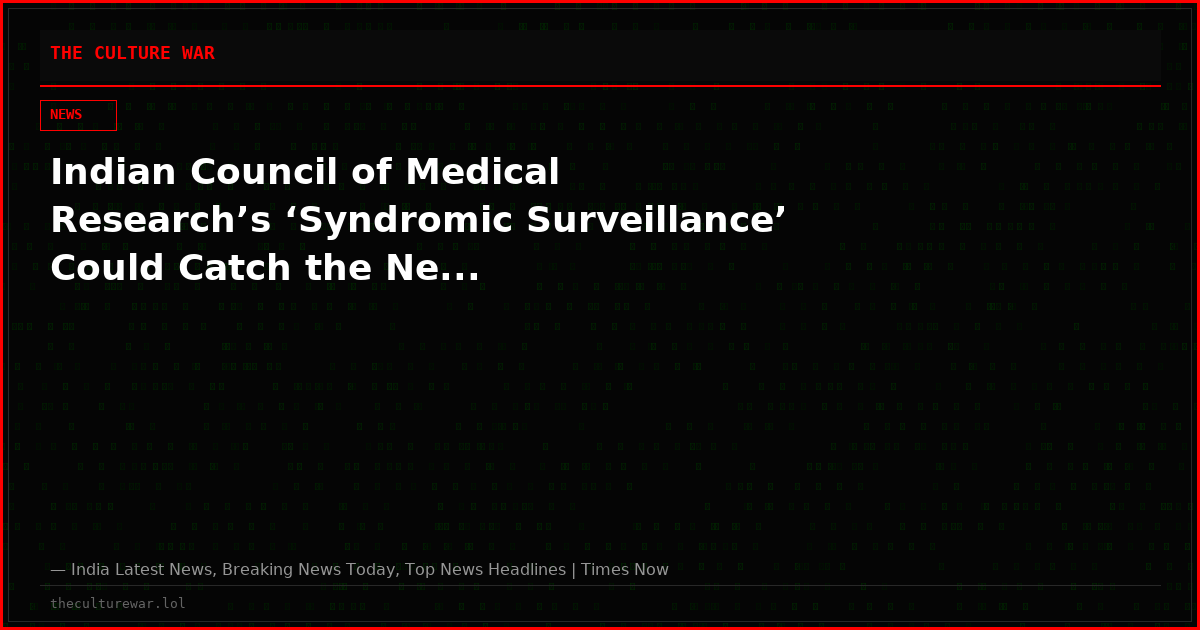 Indian Council of Medical Research’s ‘Syndromic Surveillance’ Could Catch the Ne...