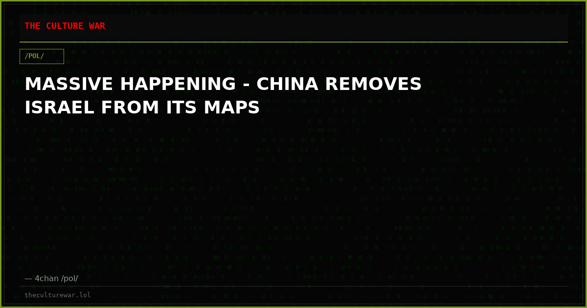 MASSIVE HAPPENING - CHINA REMOVES ISRAEL FROM ITS MAPS