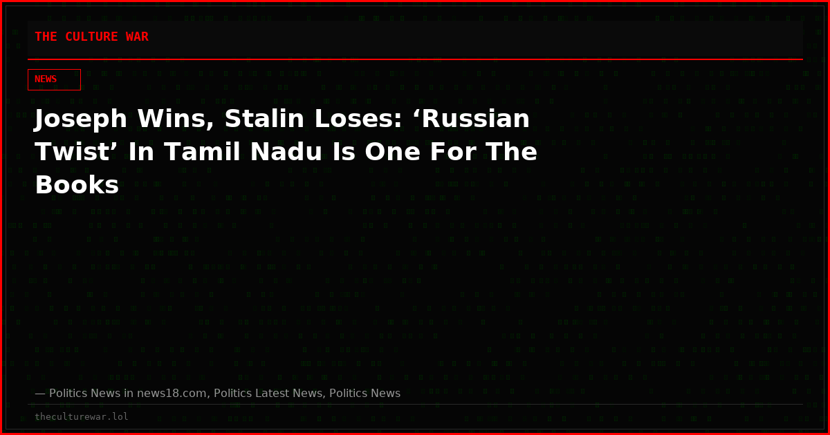 Joseph Wins, Stalin Loses: ‘Russian Twist’ In Tamil Nadu Is One For The Books