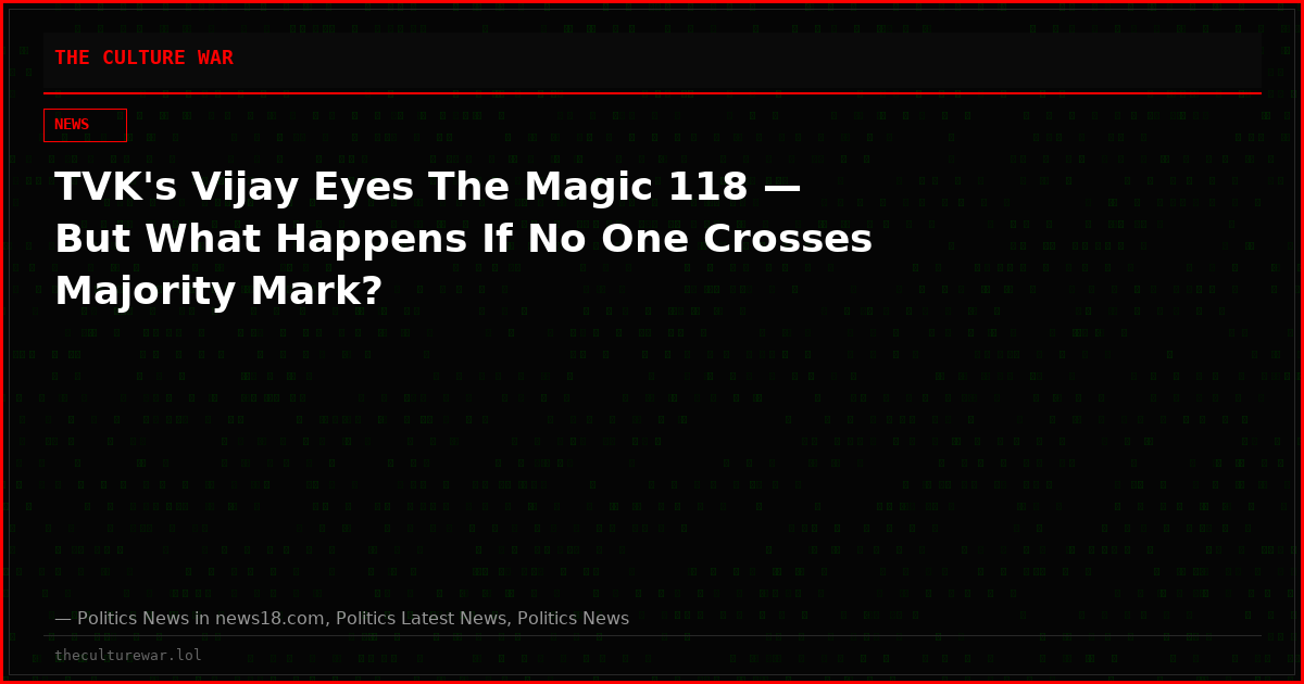 TVK's Vijay Eyes The Magic 118 — But What Happens If No One Crosses Majority Mark?