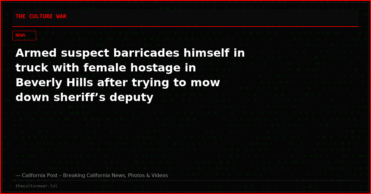 Armed suspect barricades himself in truck with female hostage in Beverly Hills after trying to mow down sheriff’s deputy