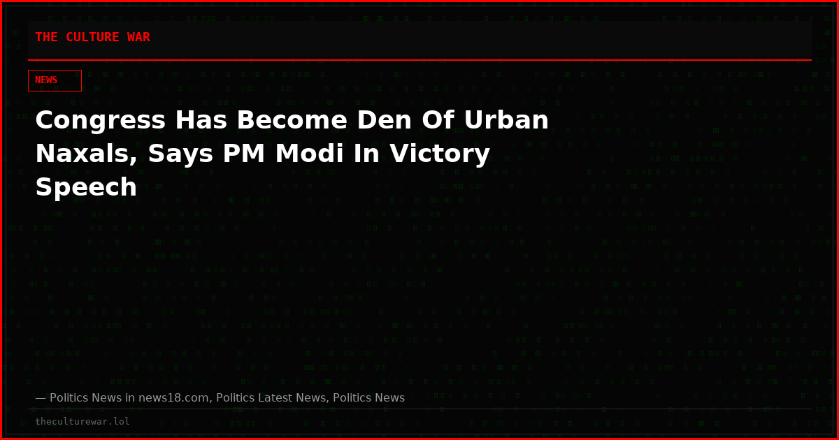 Congress Has Become Den Of Urban Naxals, Says PM Modi In Victory Speech