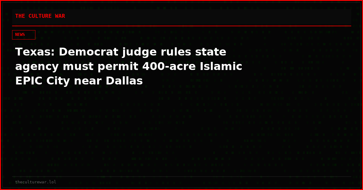 Texas: Democrat judge rules state agency must permit 400-acre Islamic EPIC City near Dallas