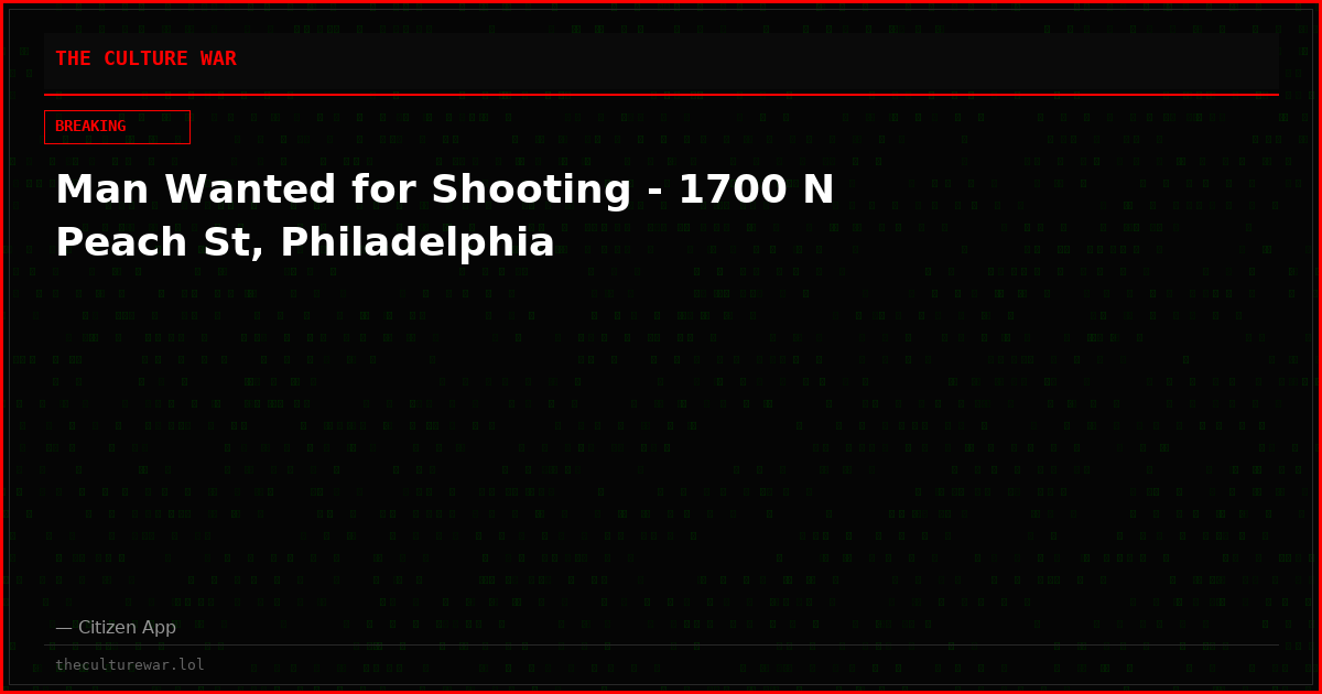 Man Wanted for Shooting - 1700 N Peach St, Philadelphia
