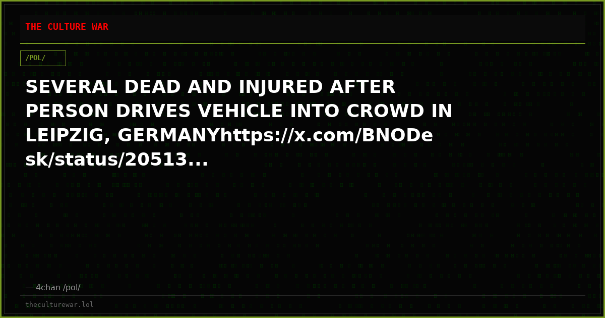 SEVERAL DEAD AND INJURED AFTER PERSON DRIVES VEHICLE INTO CROWD IN LEIPZIG, GERMANYhttps://x.com/BNODesk/status/20513...