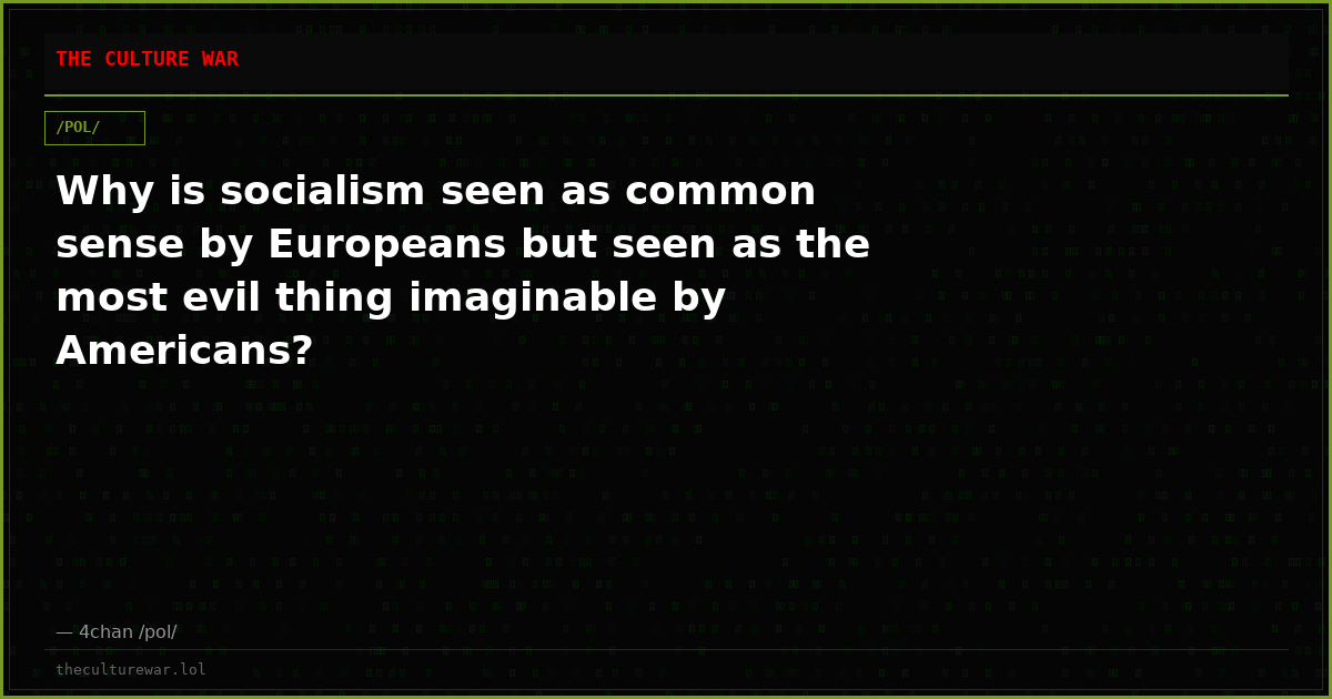 Why is socialism seen as common sense by Europeans but seen as the most evil thing imaginable by Americans?