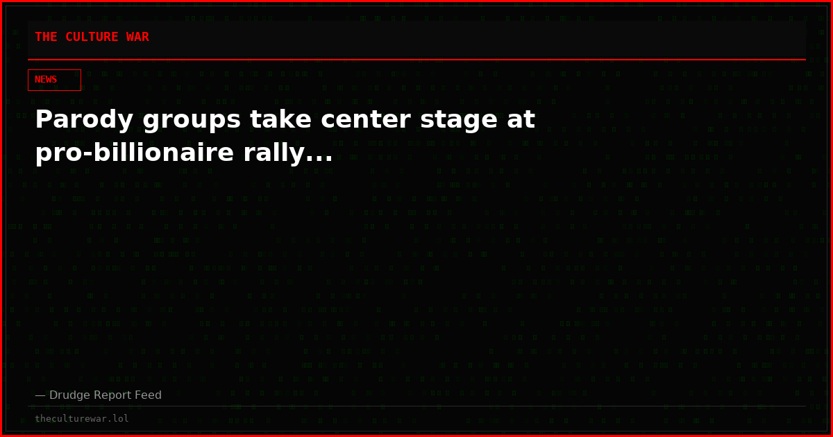 Parody groups take center stage at pro-billionaire rally...