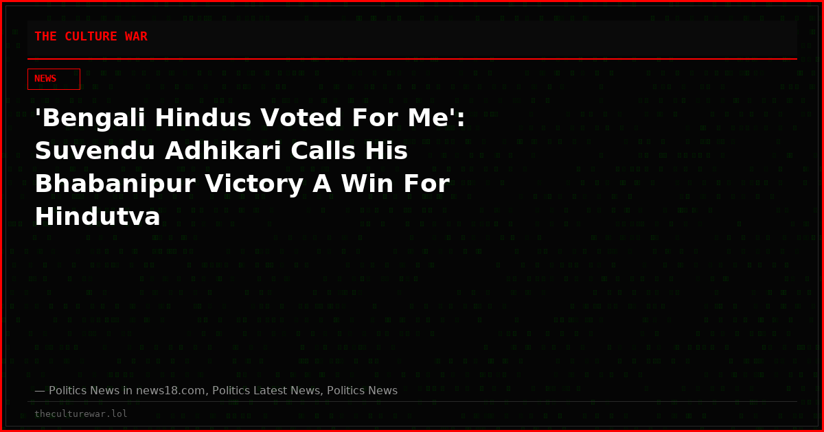 'Bengali Hindus Voted For Me': Suvendu Adhikari Calls His Bhabanipur Victory A Win For Hindutva