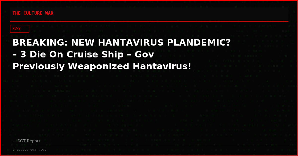 BREAKING: NEW HANTAVIRUS PLANDEMIC? – 3 Die On Cruise Ship – Gov Previously Weaponized Hantavirus!