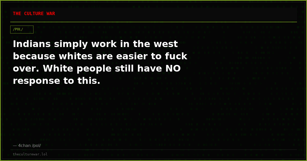 Indians simply work in the west because whites are easier to fuck over. White people still have NO response to this.