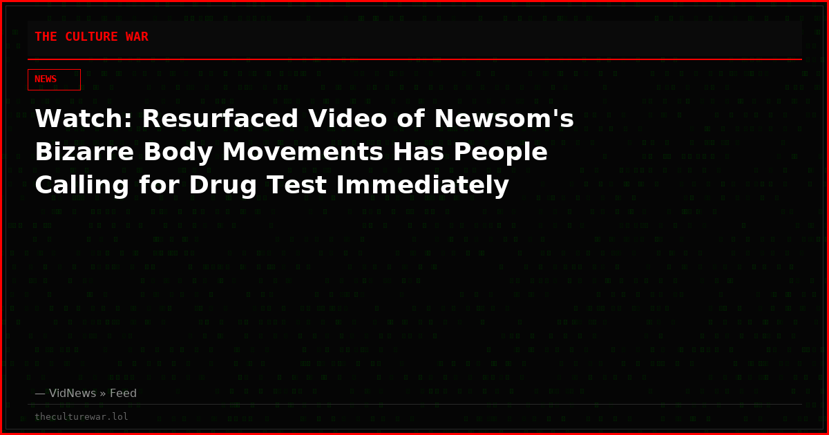 Watch: Resurfaced Video of Newsom's Bizarre Body Movements Has People Calling for Drug Test Immediately