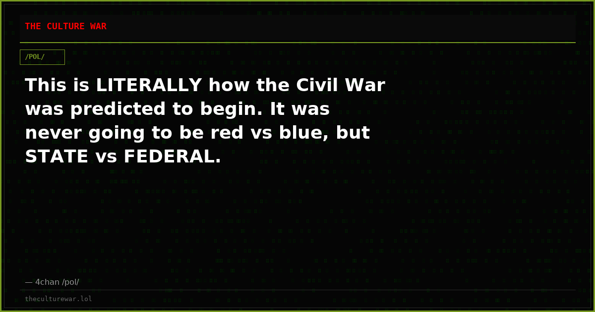 This is LITERALLY how the Civil War was predicted to begin. It was never going to be red vs blue, but STATE vs FEDERAL.