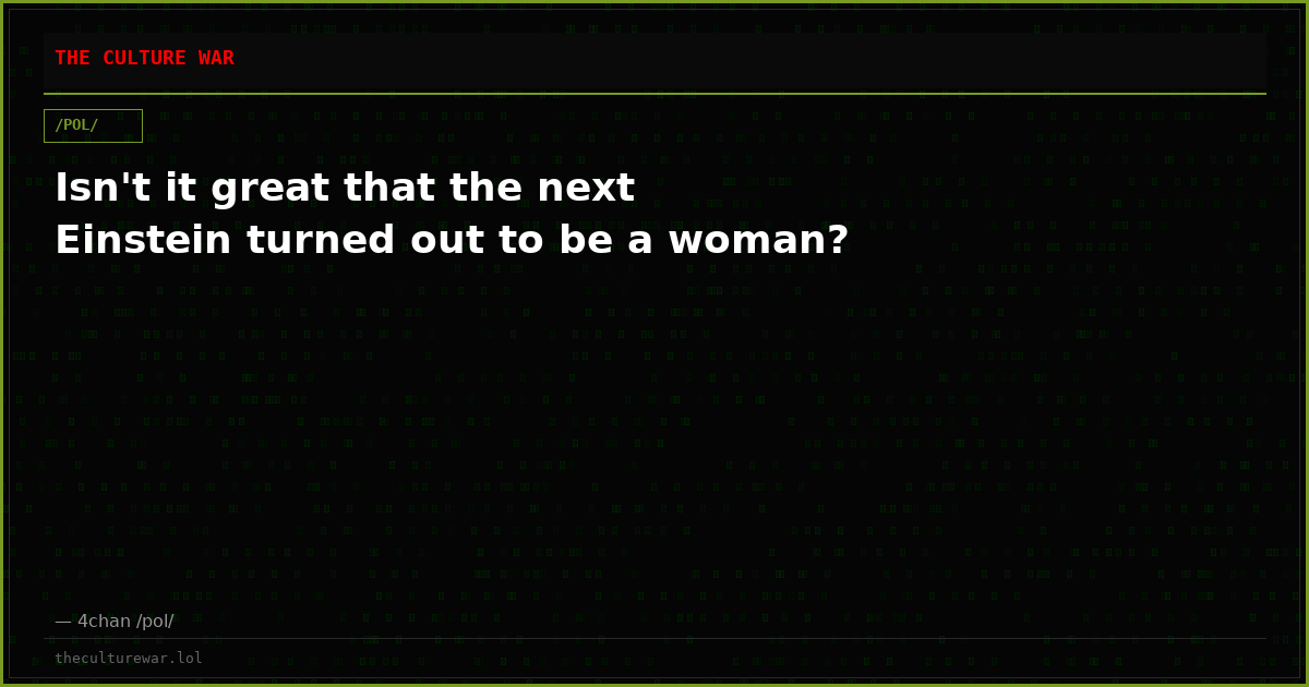 Isn't it great that the next Einstein turned out to be a woman?