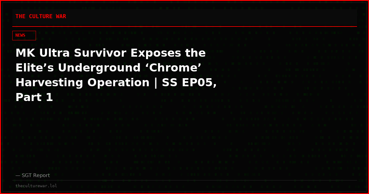 MK Ultra Survivor Exposes the Elite’s Underground ‘Chrome’ Harvesting Operation | SS EP05, Part 1
