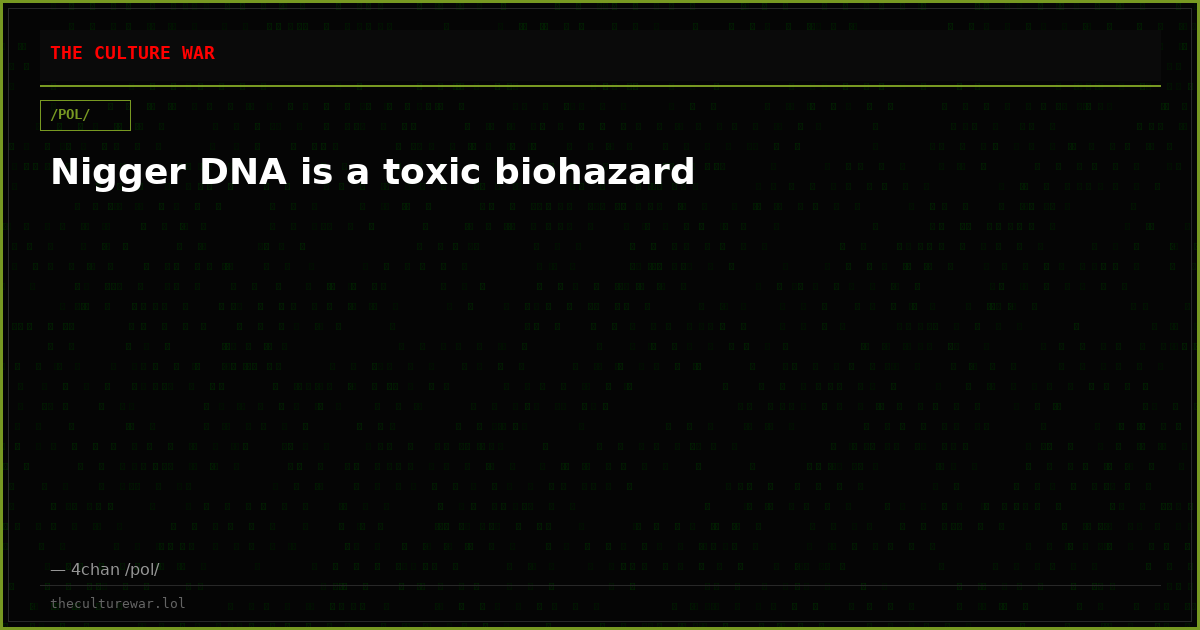 Nigger DNA is a toxic biohazard
