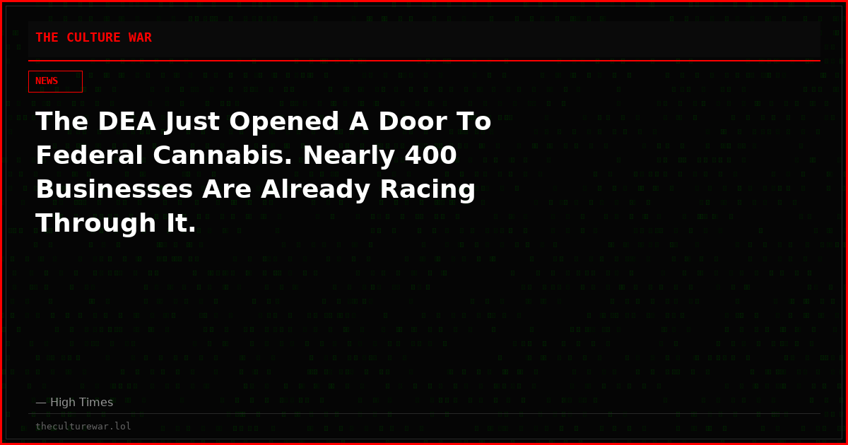 The DEA Just Opened A Door To Federal Cannabis. Nearly 400 Businesses Are Already Racing Through It.
