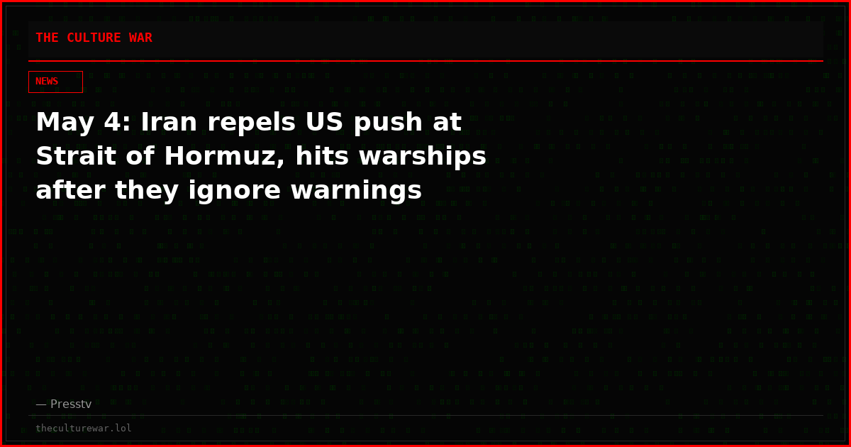 May 4: Iran repels US push at Strait of Hormuz, hits warships after they ignore warnings