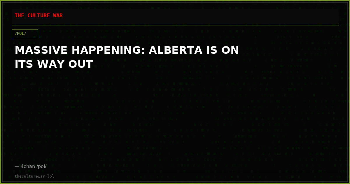 MASSIVE HAPPENING: ALBERTA IS ON ITS WAY OUT