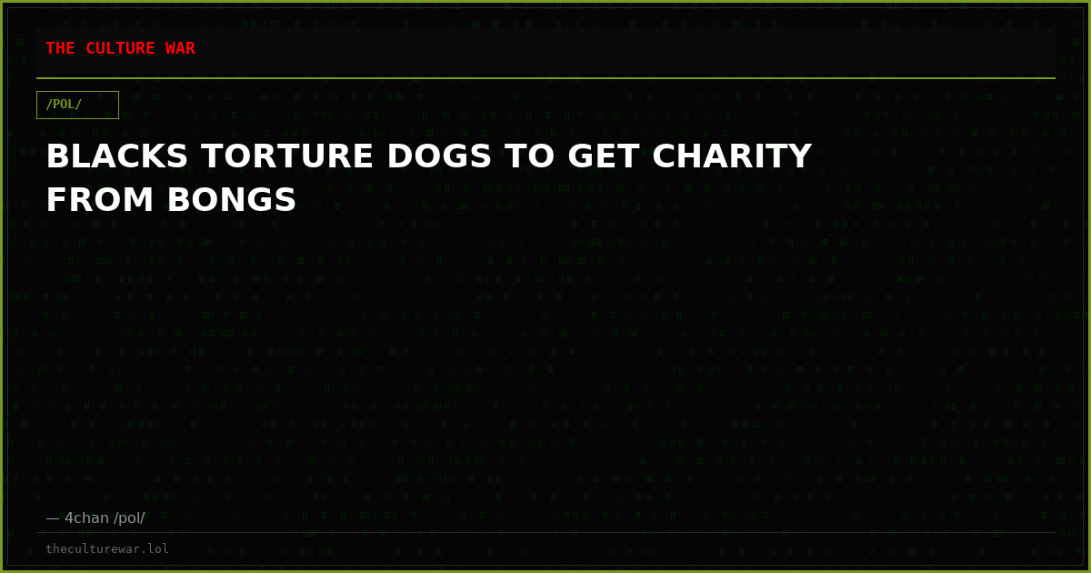 BLACKS TORTURE DOGS TO GET CHARITY FROM BONGS