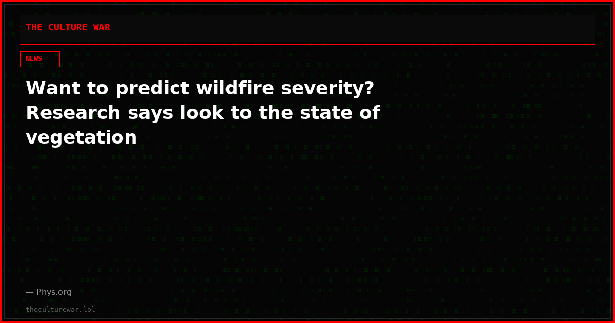 Want to predict wildfire severity? Research says look to the state of vegetation